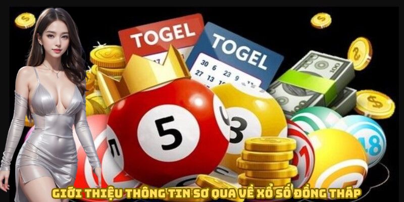 Giới thiệu thông tin sơ qua về xổ số Đồng Tháp